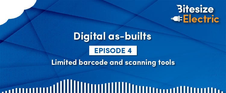 Podcast-Grafik für Bitesize Electric - Digital as-builts, Episode 4: Begrenzte Barcode- und Scan-Tools auf blauem Hintergrund.